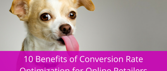 10 Benefits of Conversion Rate Optimization for Online Retailers