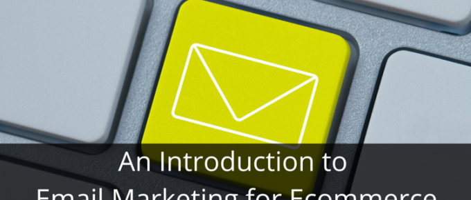 An Introduction to Email Marketing for eCommerce