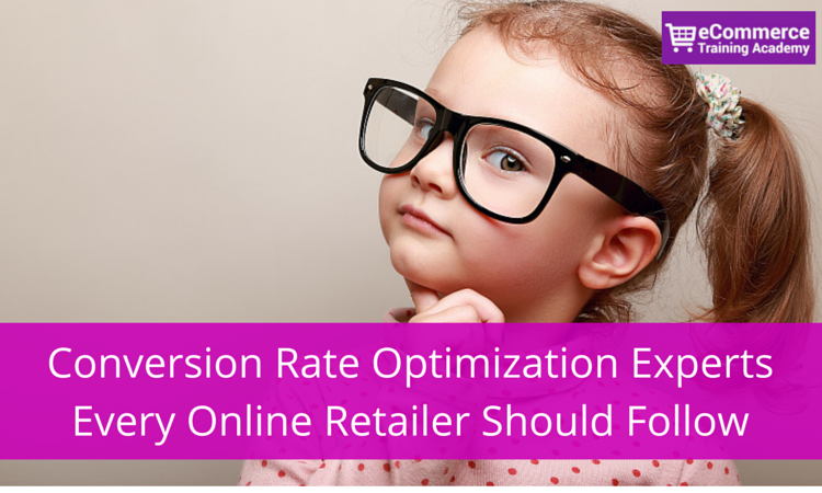 Conversion Rate Optimization Experts Every Online Retailer Should Follow