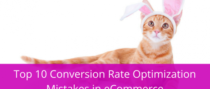 Top 10 Conversion Rate Optimization Mistakes in eCommerce